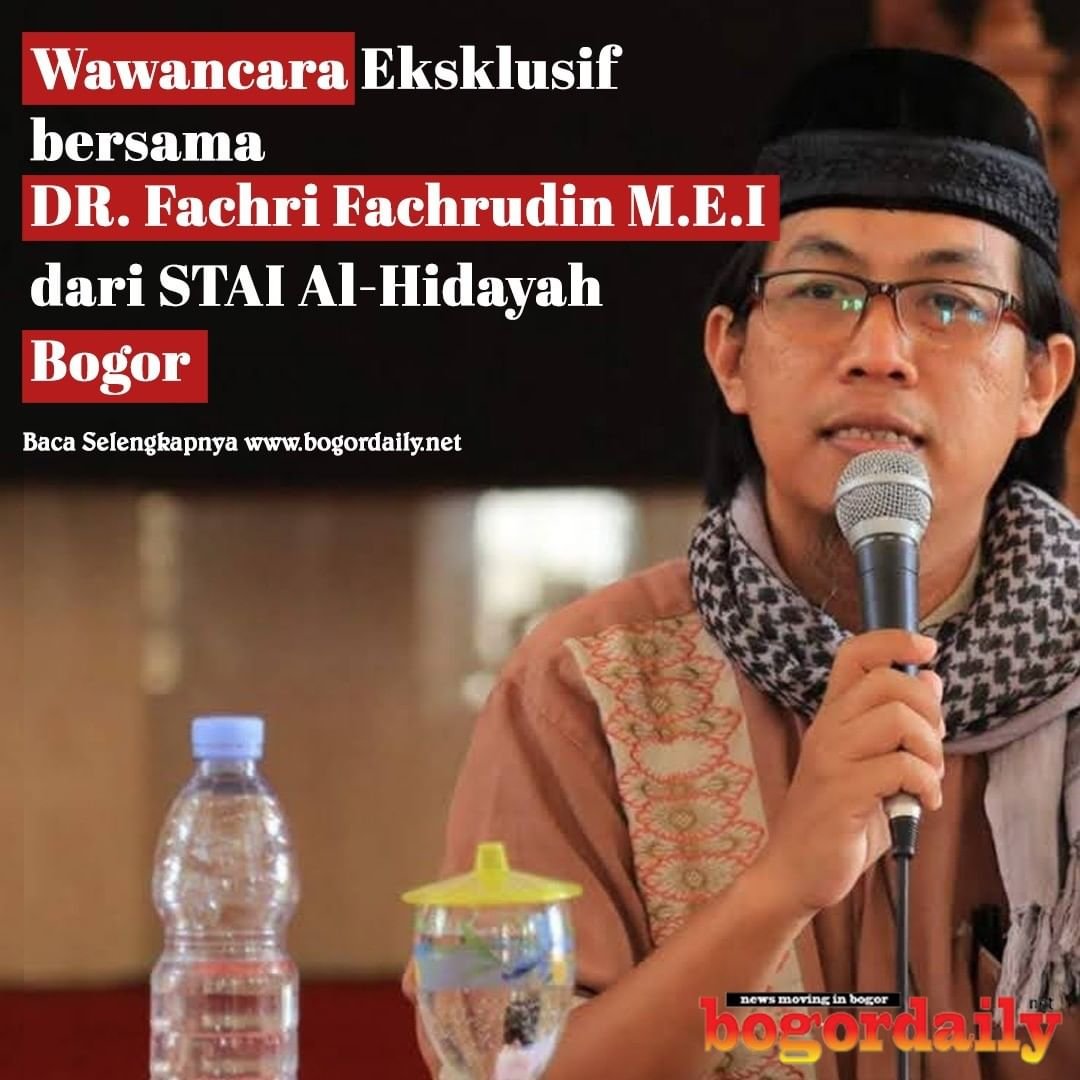 Wawancara Eksklusif bersama DR. Fachri Fachrudin M.E.I dari STAI Al-Hidayah Bogor